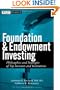 Foundation and Endowment Investing: Philosophies and Strategies of Top Investors and Institutions (Wiley Finance)
