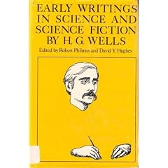 H. G. Wells: Early Writings in Science and Science Fiction