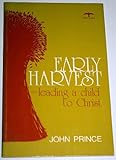 Early harvest - : leading a child to Christ