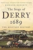 The siege of Derry 1689 : the military history