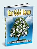 DER GELDBAUM - Das bestgehütete Geheimnis des Erfolgs mit sofort gewinnbringenden Gelegenheiten