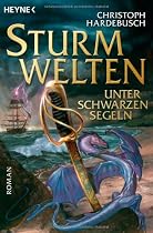 Sturmwelten - Unter schwarzen Segeln: Roman