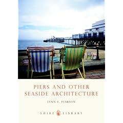Piers and Other Seaside Architecture (Shire Library)
