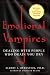 Emotional Vampires, Revised and Expanded 2nd Edition: Dealing with People Who Drain You Dry
