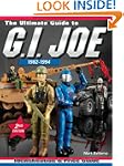 The Ultimate Guide to G.I. Joe 1982-1...