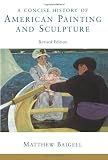 A Concise History Of American Painting And Sculpture: Revised Edition