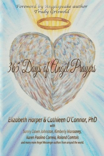 365 Days of Angel Prayers, by Cathleen O'Connor PhD, Elizabeth Harper, Connie Gorrell