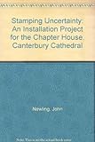 Stamping uncertainty : an installation project for the Chapter House, Canterbury Cathedral
