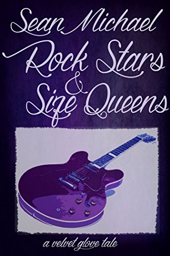 Rock Stars and Size Queens: A Velvet Glove Tale