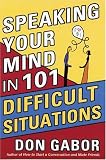Speaking Your Mind in 101 Difficult Situations