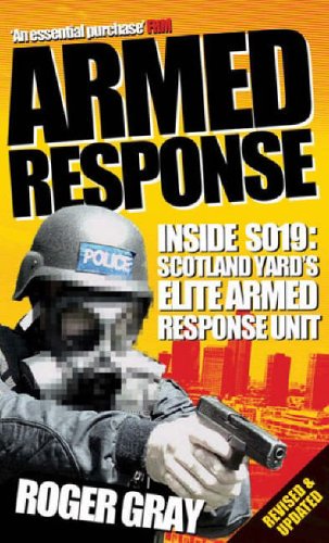 Armed Response: Inside SO19 - Scotland Yard's Elite Armed Response Unit