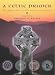 A Celtic Primer: A Complete Celtic Worship Resource and Collection