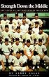 Strength Down the Middle - The Story of the 1959 Chicago White Sox
