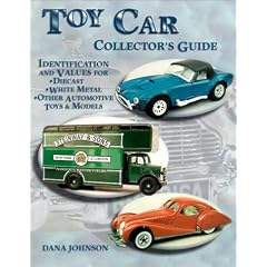 Toy Car Collectors Guide: Identification and Values for Diecast, White Metal Other Automotive Toys & Models