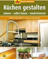 Selbst ist der Mann: K&uuml;chen gestalten: Kreatives Heimwerken. Planen - selbst bauen - modernisieren
