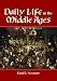 Daily Life in the Middle Ages by Paul B. Newman