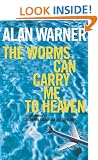 The Worms Can Carry Me to Heaven