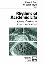 Rhythms of Academic Life: Personal Accounts of Careers in Academia (Foundations for Organizational Science)
