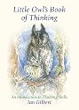 Little Owl's Book of Thinking: An Introduction to Thinking Skills (Independent Thinking Series)
