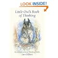 Little Owl's Book of Thinking: An Introduction to Thinking Skills (Independent Thinking Series)
