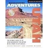 Backcountry Adventures: Utah : The Ultimate Guide to the Utah Backcountry for Anyone With a Sport Utility Vehicle (Backcountry Adventures)