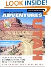 Backcountry Adventures: Utah : The Ultimate Guide to the Utah Backcountry for Anyone With a Sport Utility Vehicle (Backcountry Adventures)