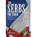 The Serbs: History, Myth and the Destruction of Yugoslavia