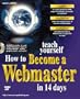 Teach Yourself How to Become a Webmaster in 14 Days (Sams Teach Yourself)