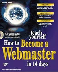 Teach Yourself How to Become a Webmaster in 14 Days (Sams Teach Yourself)
