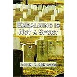 Embalming is Not a Sport