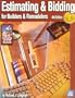 Estimating & Bidding For Buildiers & Remodelers: Estimating And Bidding For Builders And Remodelers