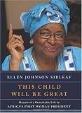 This Child Will Be Great: Memoir of a Remarkable Life by Africa's First Woman President