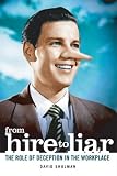 From Hire to Liar: The Role of Deception in the Workplace