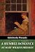 A Humble Romance and Other Stories (Girlebooks Classics)