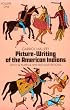 Picture Writing of the American Indians, Vol. 1