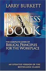Business by the book: The complete guide of Biblical principles for business men and women