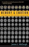 Memory and Emotion: The Making of Lasting Memories (Maps of the Mind)