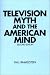 Television Myth and the American Mind: Second Edition
