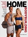 Home Bodybuilding: Three Easy Steps to Building Your Body and Changing Your Life