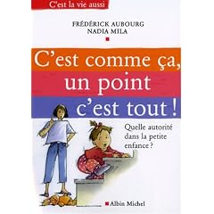 C'est comme �a, un point c'est tout ! : Quelle autorit� dans la petite enfance ?