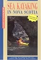 Sea Kayaking Nova Scotia: A Guide to Paddling Routes Along the Coast of Nova Scotia