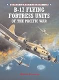B-17 Flying Fortress Units of the Pacific War (Combat Aircraft)