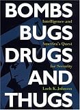 Bombs, Bugs, Drugs, and Thugs: Intelligence and Americas Quest for Security (Fast Track Books)