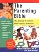 The Parenting Bible: The Answers to Parents Most Common Questions