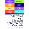 Die acht Sp�hren der Zukunft: Ein Wegweiser in die Kultur des 21. Jahrhunderts