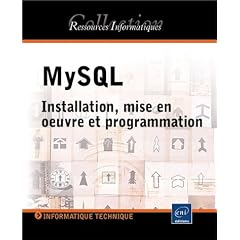 MySQL 4 : Installation, mise en oeuvre et programmation