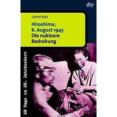 Hiroshima, 6. August 1945. Die nukleare Bedrohung.