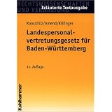 Landespersonalvertretungsgesetz f�r Baden-W�rttemberg: Mit den wichtigsten Nebenbestimmungenvon "Bernhard Amend"