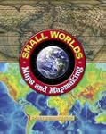 Small Worlds: Maps and Mapmaking