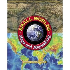 Small Worlds: Maps and Mapmaking